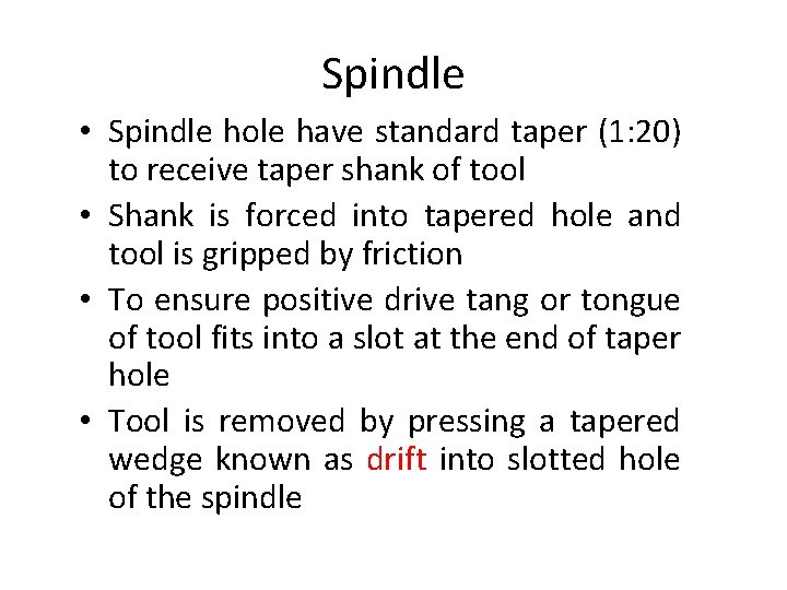 Spindle • Spindle hole have standard taper (1: 20) to receive taper shank of