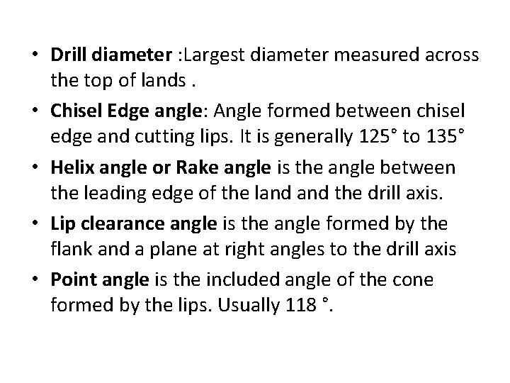  • Drill diameter : Largest diameter measured across the top of lands. •