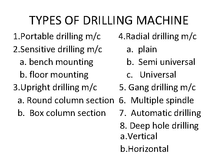 TYPES OF DRILLING MACHINE 1. Portable drilling m/c 2. Sensitive drilling m/c a. bench