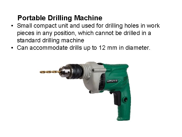 Portable Drilling Machine • Small compact unit and used for drilling holes in work