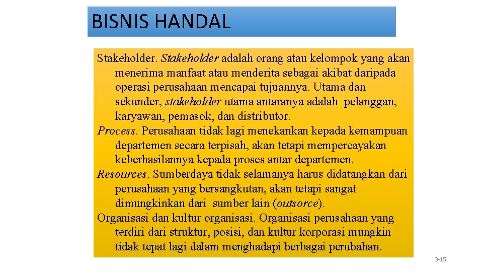 BISNIS HANDAL Stakeholder adalah orang atau kelompok yang akan menerima manfaat atau menderita sebagai