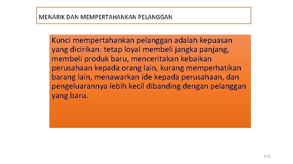 MENARIK DAN MEMPERTAHANKAN PELANGGAN Kunci mempertahankan pelanggan adalah kepuasan yang dicirikan: tetap loyal membeli