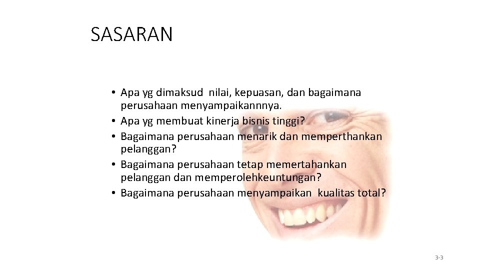 SASARAN • Apa yg dimaksud nilai, kepuasan, dan bagaimana perusahaan menyampaikannnya. • Apa yg