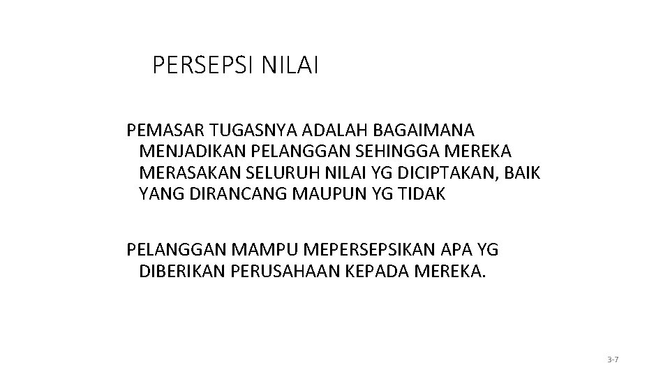 PERSEPSI NILAI PEMASAR TUGASNYA ADALAH BAGAIMANA MENJADIKAN PELANGGAN SEHINGGA MEREKA MERASAKAN SELURUH NILAI YG