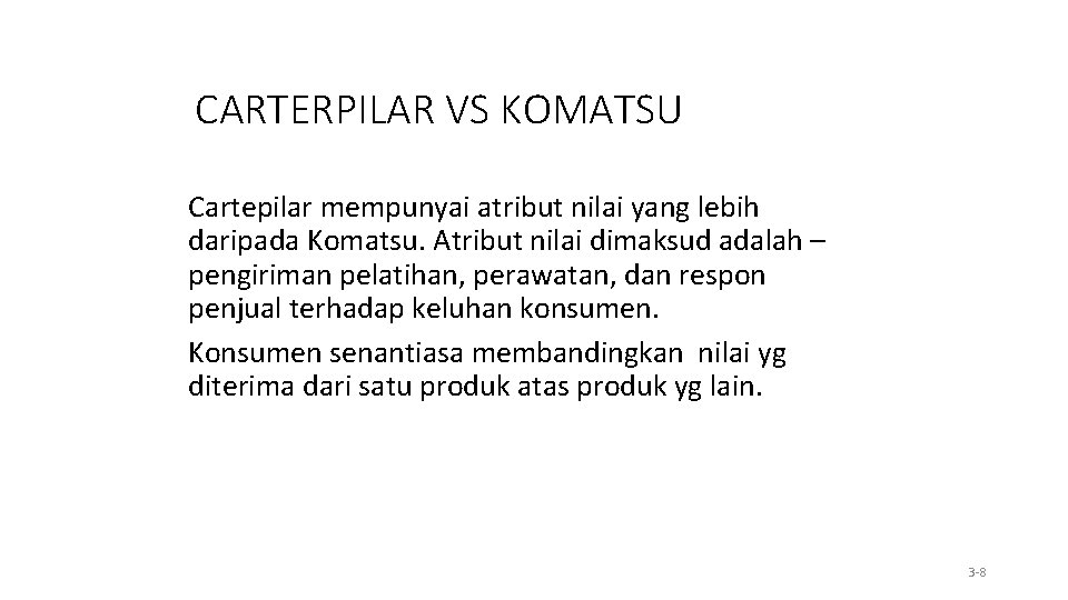 CARTERPILAR VS KOMATSU Cartepilar mempunyai atribut nilai yang lebih daripada Komatsu. Atribut nilai dimaksud