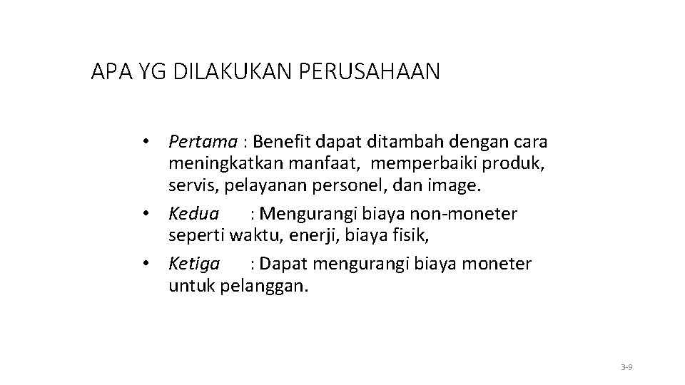 APA YG DILAKUKAN PERUSAHAAN • Pertama : Benefit dapat ditambah dengan cara meningkatkan manfaat,