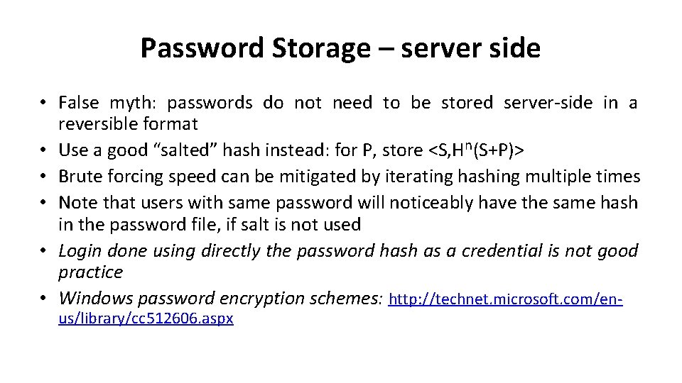 Password Storage – server side • False myth: passwords do not need to be