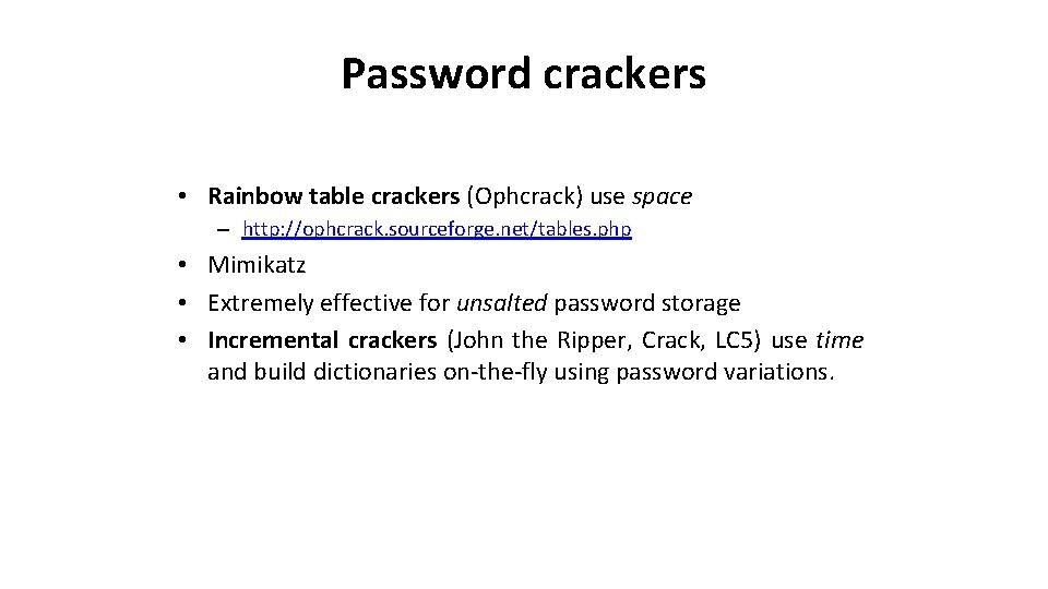 Password crackers • Rainbow table crackers (Ophcrack) use space – http: //ophcrack. sourceforge. net/tables.
