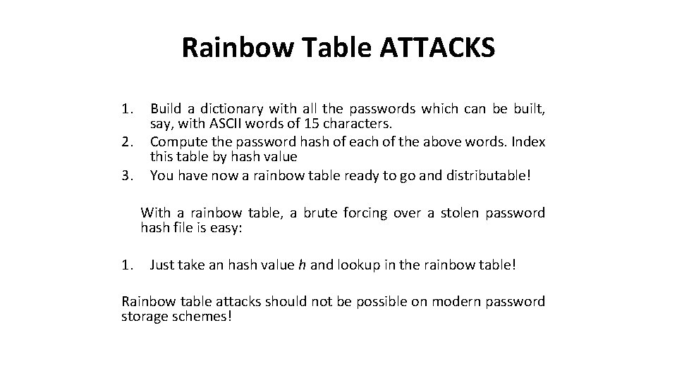 Rainbow Table ATTACKS 1. 2. 3. Build a dictionary with all the passwords which