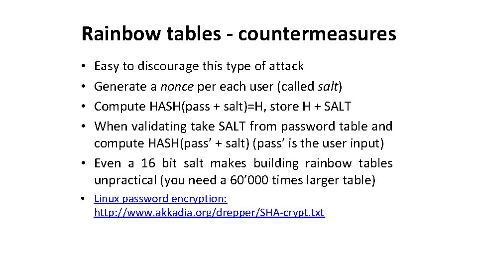 Rainbow tables - countermeasures Easy to discourage this type of attack Generate a nonce