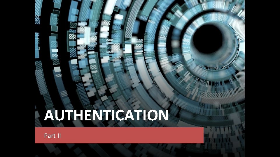 AUTHENTICATION Part II 