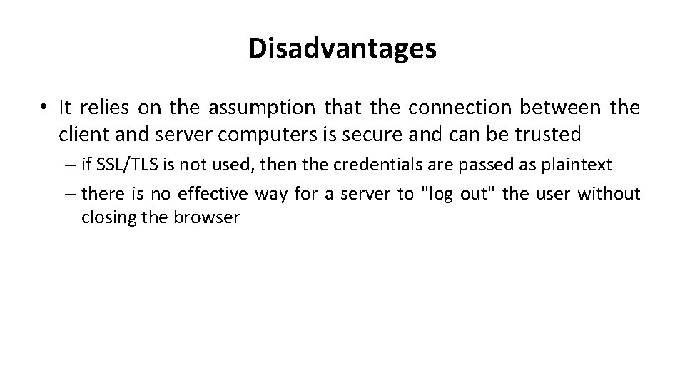 Disadvantages • It relies on the assumption that the connection between the client and