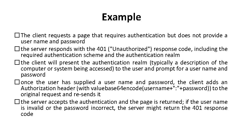 Example � The client requests a page that requires authentication but does not provide