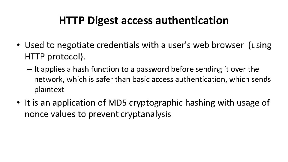 HTTP Digest access authentication • Used to negotiate credentials with a user's web browser