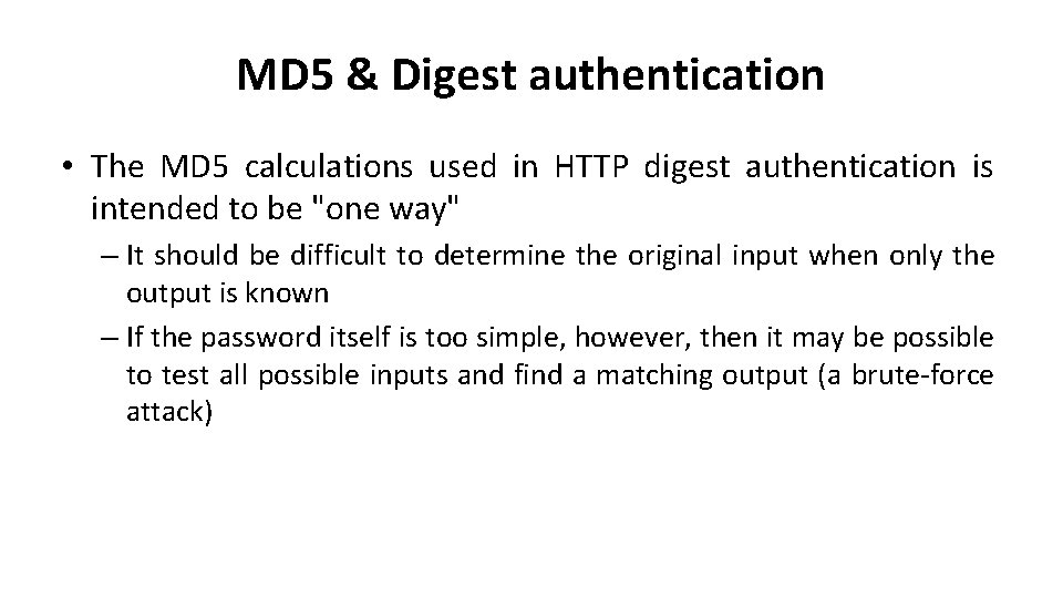 MD 5 & Digest authentication • The MD 5 calculations used in HTTP digest