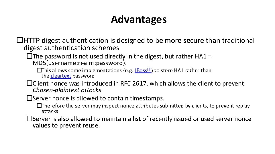 Advantages �HTTP digest authentication is designed to be more secure than traditional digest authentication