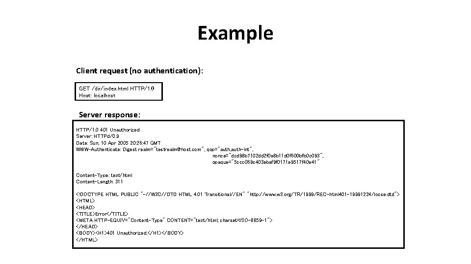 Example Client request (no authentication): GET /dir/index. html HTTP/1. 0 Host: localhost Server response: