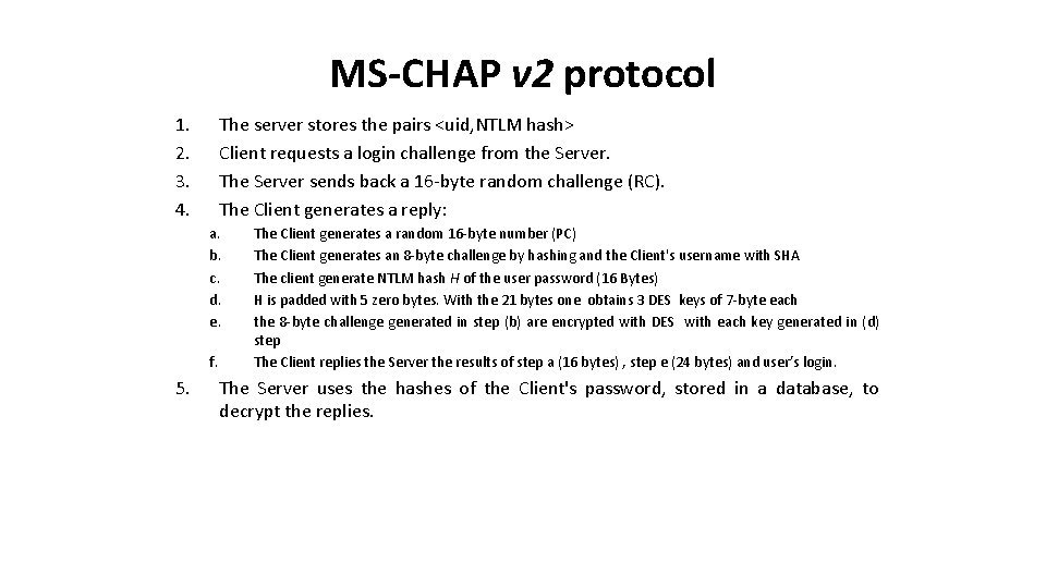 MS-CHAP v 2 protocol 1. 2. 3. 4. The server stores the pairs <uid,