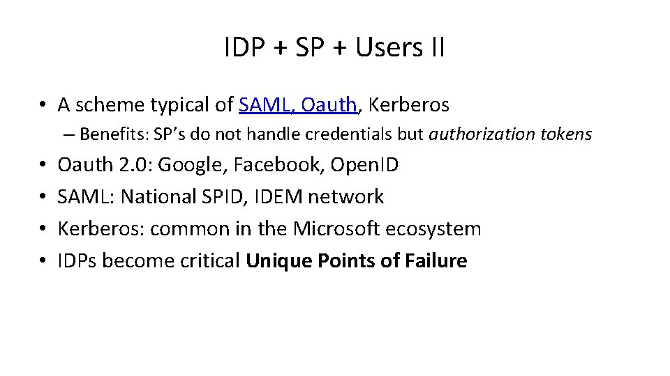 IDP + SP + Users II • A scheme typical of SAML, Oauth, Kerberos