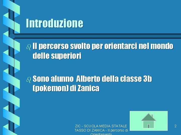 Introduzione b Il percorso svolto per orientarci nel mondo delle superiori b Sono alunno