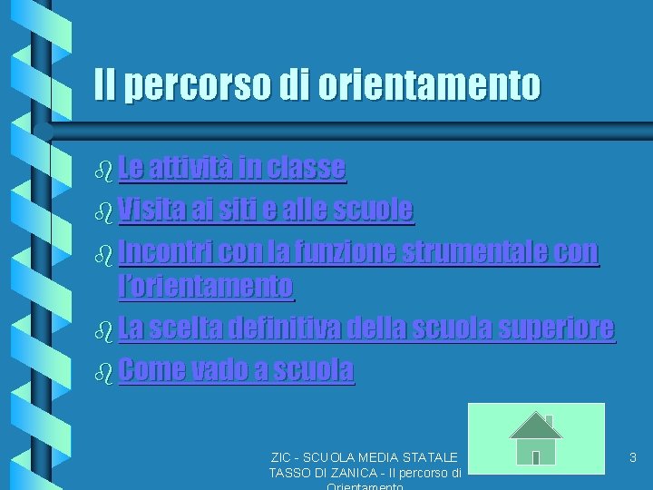 Il percorso di orientamento b Le attività in classe b Visita ai siti e