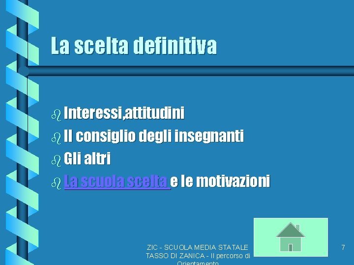 La scelta definitiva b Interessi, attitudini b Il consiglio degli insegnanti b Gli altri