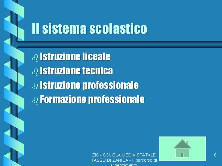 Il sistema scolastico b Istruzione liceale b Istruzione tecnica b Istruzione professionale b Formazione