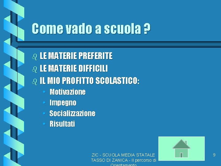Come vado a scuola ? b LE MATERIE PREFERITE b LE MATERIE DIFFICILI b