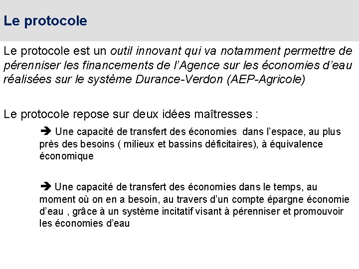 Le protocole est un outil innovant qui va notamment permettre de pérenniser les financements