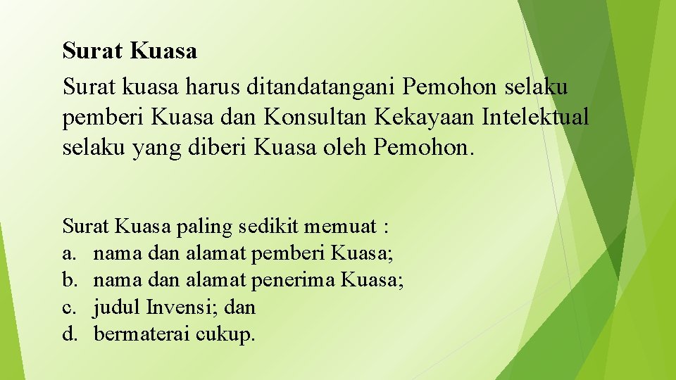 Surat Kuasa Surat kuasa harus ditandatangani Pemohon selaku pemberi Kuasa dan Konsultan Kekayaan Intelektual