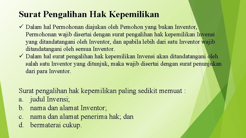 Surat Pengalihan Hak Kepemilikan ü Dalam hal Permohonan diajukan oleh Pemohon yang bukan Inventor,