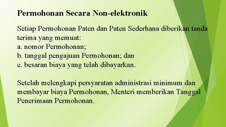 Permohonan Secara Non-elektronik Setiap Permohonan Paten dan Paten Sederhana diberikan tanda terima yang memuat: