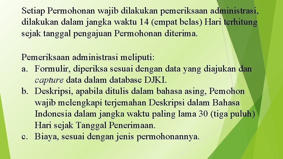 Setiap Permohonan wajib dilakukan pemeriksaan administrasi, dilakukan dalam jangka waktu 14 (empat belas) Hari