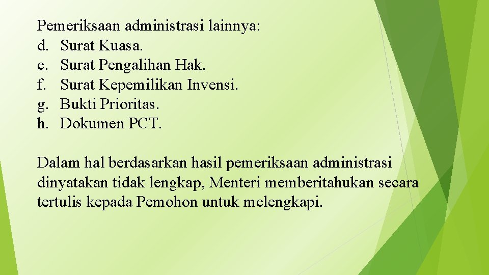 Pemeriksaan administrasi lainnya: d. Surat Kuasa. e. Surat Pengalihan Hak. f. Surat Kepemilikan Invensi.