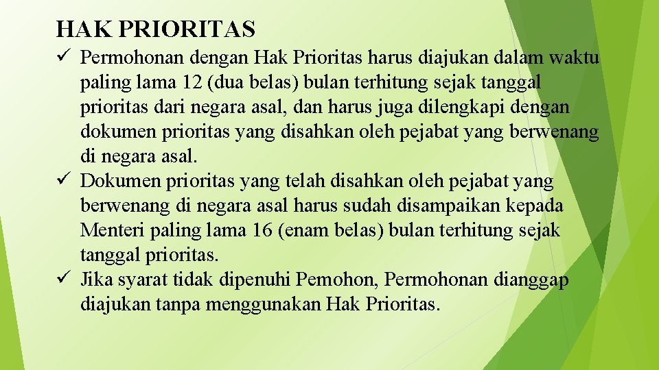 HAK PRIORITAS ü Permohonan dengan Hak Prioritas harus diajukan dalam waktu paling lama 12