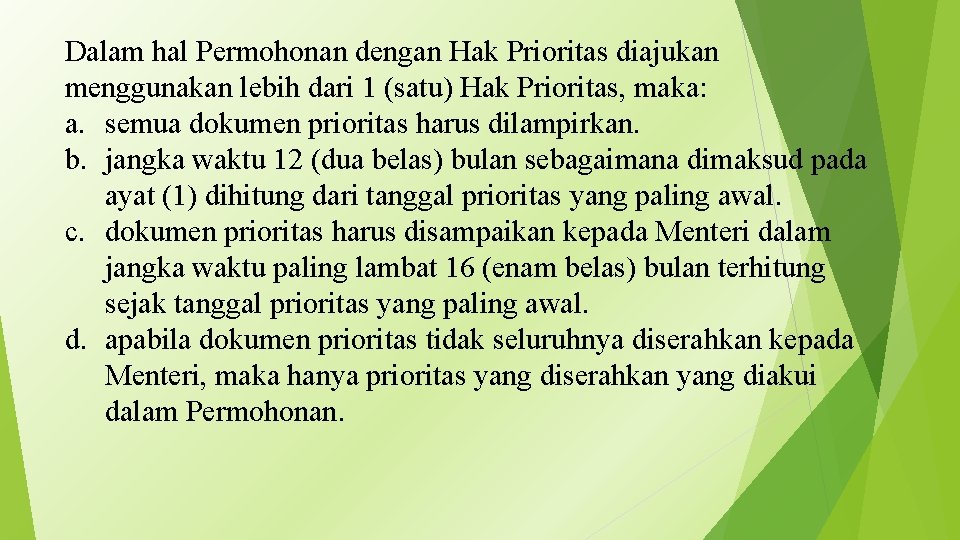 Dalam hal Permohonan dengan Hak Prioritas diajukan menggunakan lebih dari 1 (satu) Hak Prioritas,