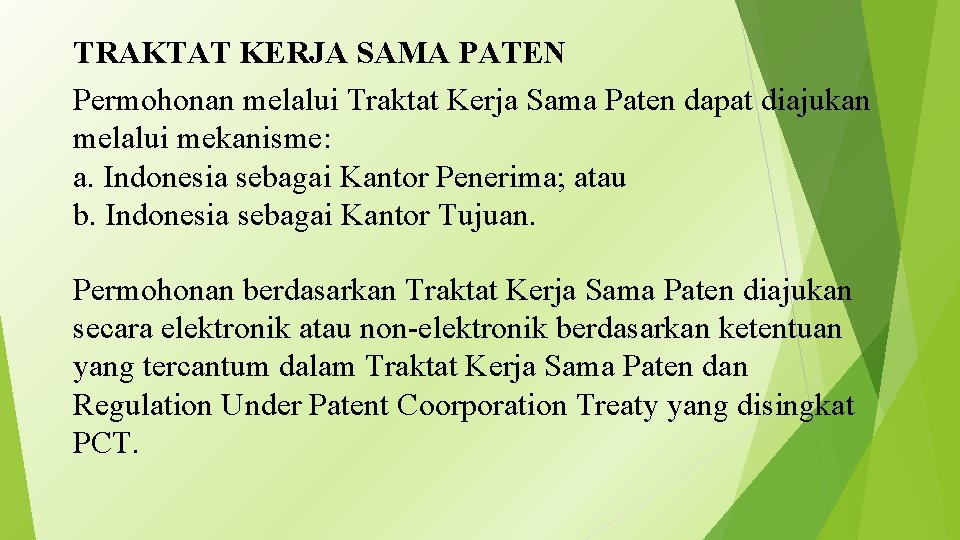 TRAKTAT KERJA SAMA PATEN Permohonan melalui Traktat Kerja Sama Paten dapat diajukan melalui mekanisme: