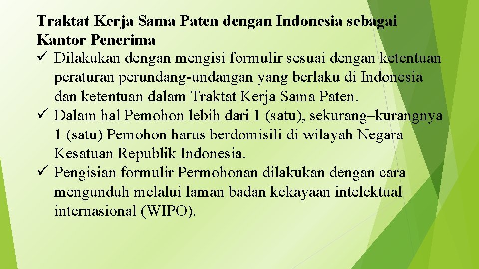 Traktat Kerja Sama Paten dengan Indonesia sebagai Kantor Penerima ü Dilakukan dengan mengisi formulir