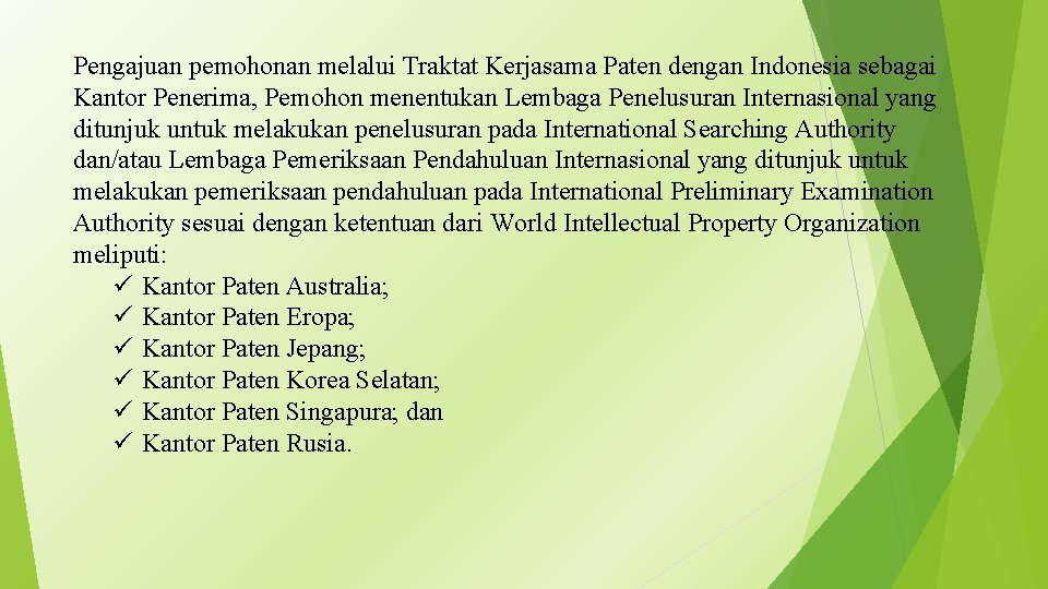 Pengajuan pemohonan melalui Traktat Kerjasama Paten dengan Indonesia sebagai Kantor Penerima, Pemohon menentukan Lembaga