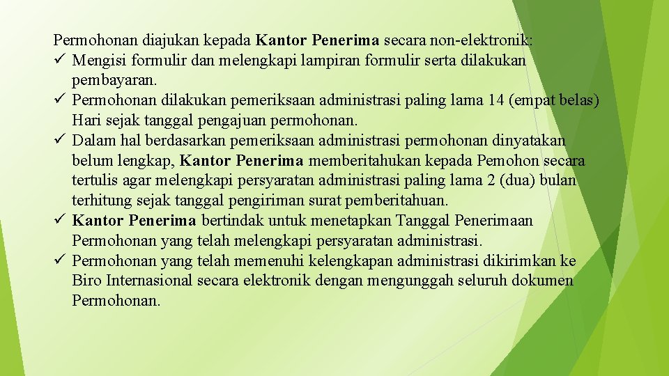 Permohonan diajukan kepada Kantor Penerima secara non-elektronik: ü Mengisi formulir dan melengkapi lampiran formulir