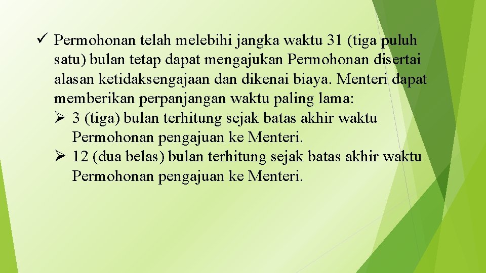 ü Permohonan telah melebihi jangka waktu 31 (tiga puluh satu) bulan tetap dapat mengajukan