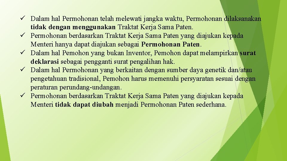 ü Dalam hal Permohonan telah melewati jangka waktu, Permohonan dilaksanakan tidak dengan menggunakan Traktat
