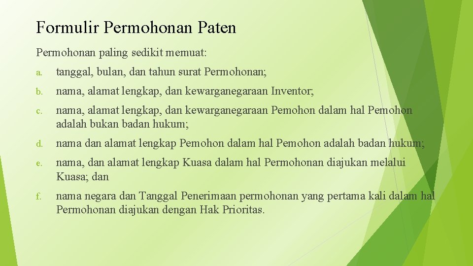 Formulir Permohonan Paten Permohonan paling sedikit memuat: a. tanggal, bulan, dan tahun surat Permohonan;