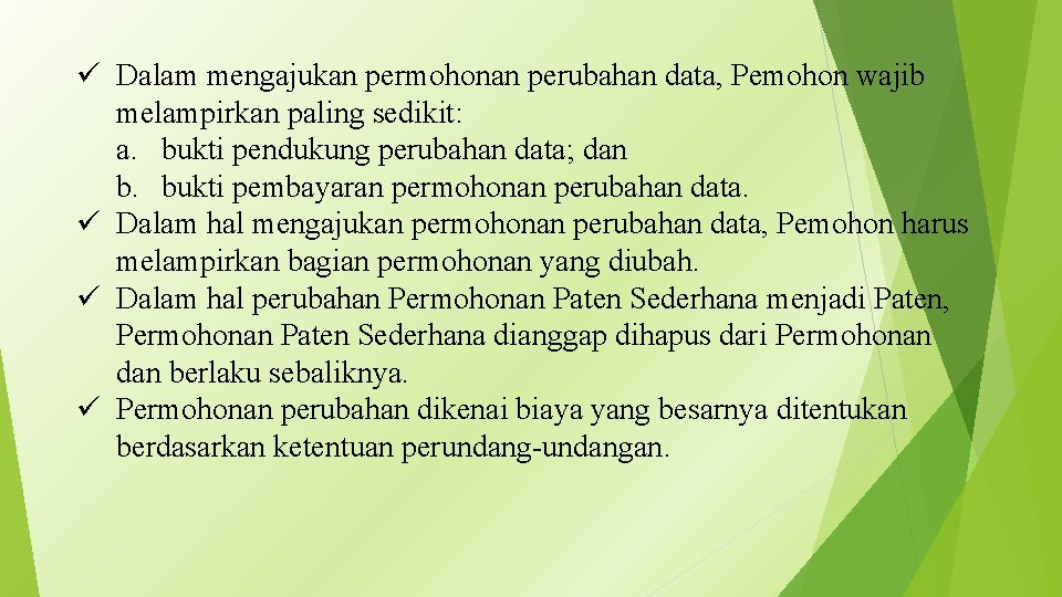 ü Dalam mengajukan permohonan perubahan data, Pemohon wajib melampirkan paling sedikit: a. bukti pendukung