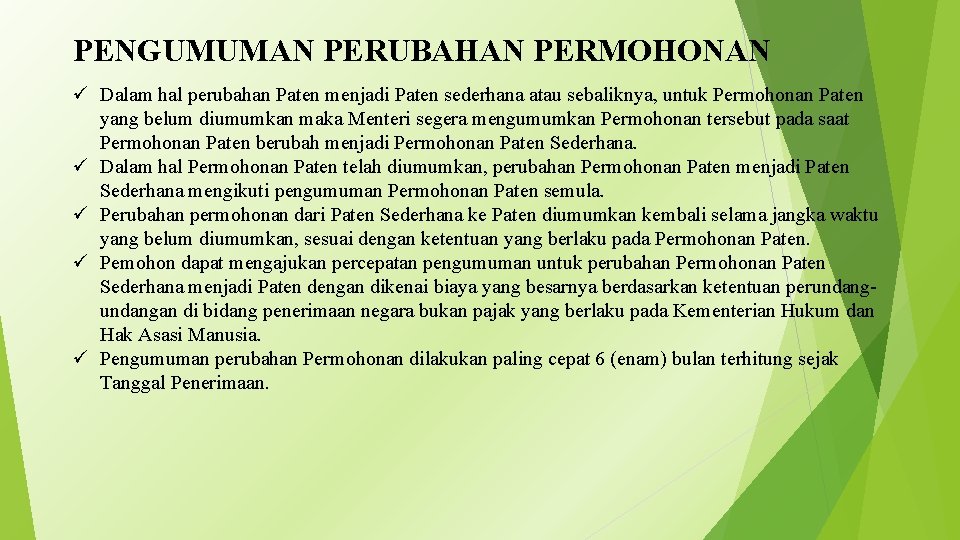 PENGUMUMAN PERUBAHAN PERMOHONAN ü Dalam hal perubahan Paten menjadi Paten sederhana atau sebaliknya, untuk