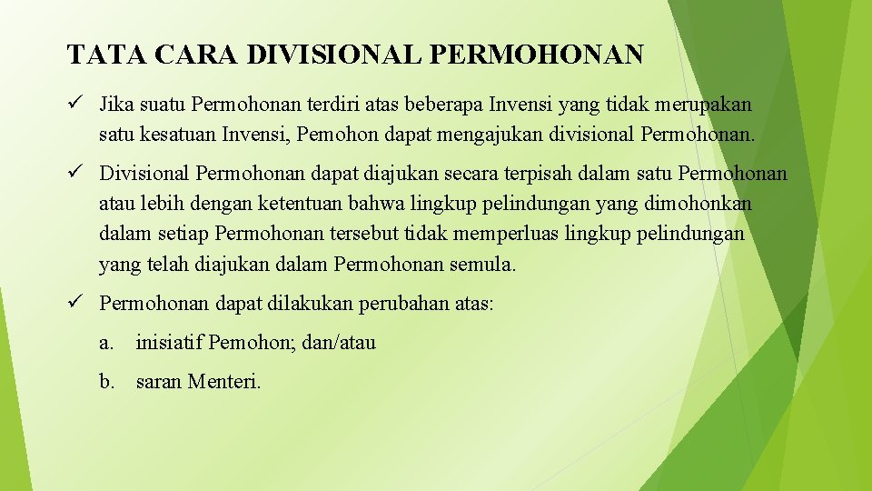 TATA CARA DIVISIONAL PERMOHONAN ü Jika suatu Permohonan terdiri atas beberapa Invensi yang tidak