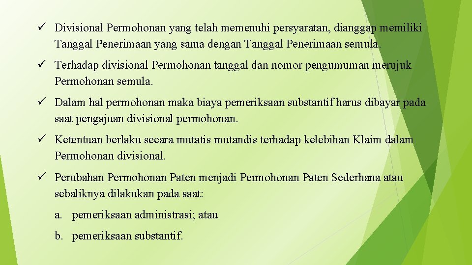 ü Divisional Permohonan yang telah memenuhi persyaratan, dianggap memiliki Tanggal Penerimaan yang sama dengan