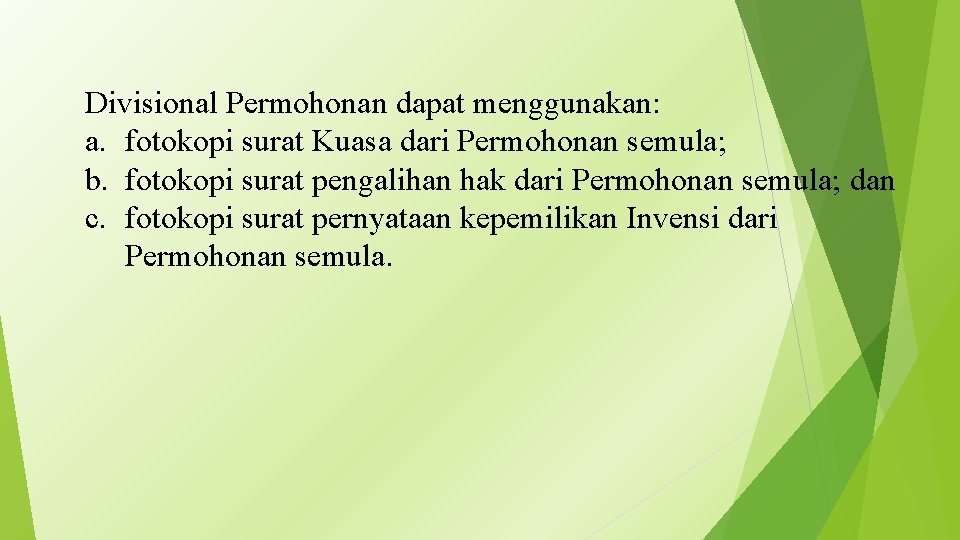 Divisional Permohonan dapat menggunakan: a. fotokopi surat Kuasa dari Permohonan semula; b. fotokopi surat