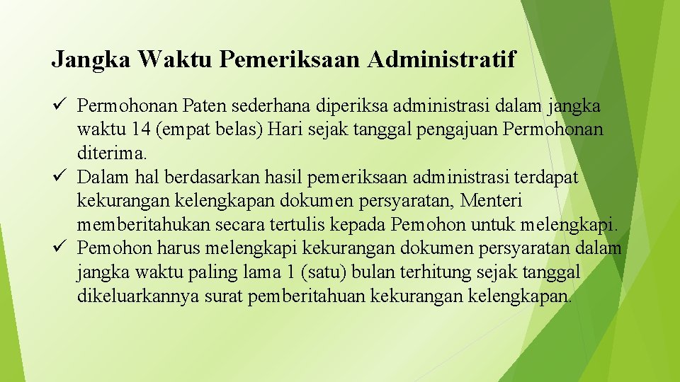 Jangka Waktu Pemeriksaan Administratif ü Permohonan Paten sederhana diperiksa administrasi dalam jangka waktu 14