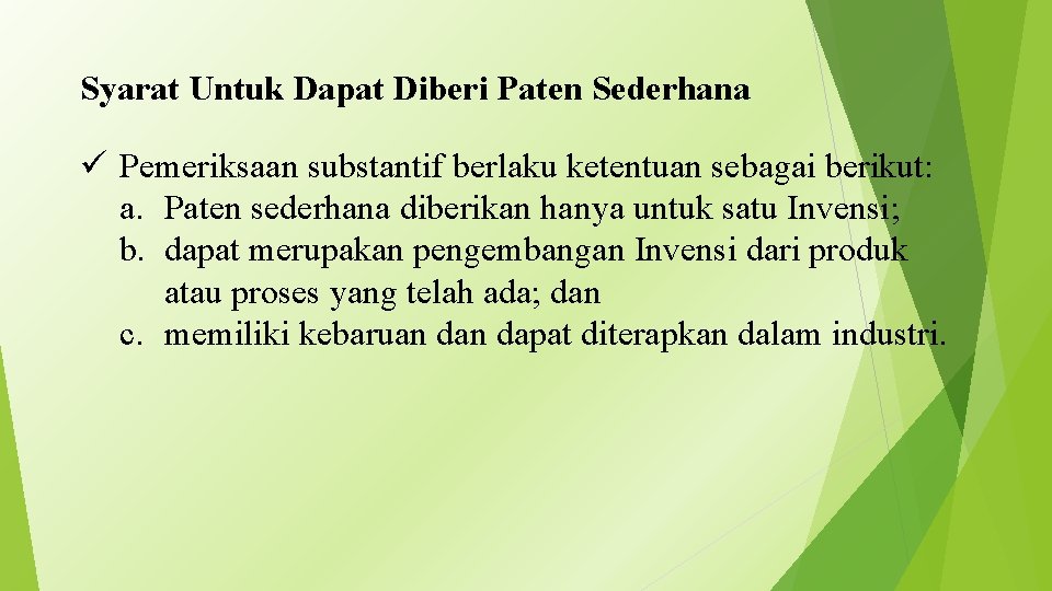 Syarat Untuk Dapat Diberi Paten Sederhana ü Pemeriksaan substantif berlaku ketentuan sebagai berikut: a.